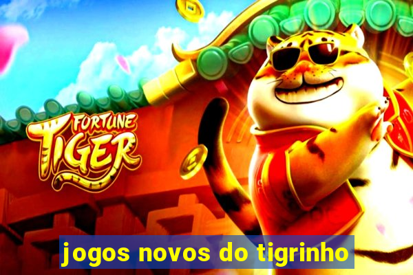 jogos novos do tigrinho